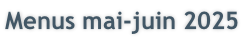 Menus mai-juin 2025