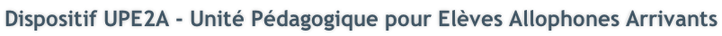 Dispositif UPE2A - Unité Pédagogique pour Elèves Allophones Arrivants